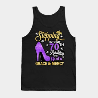 Stepping Into My 70th Birthday With God's Grace & Mercy Bday Tank Top